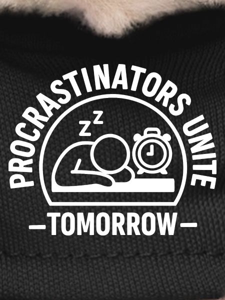 Les procrastinateurs s’unissent – Demain