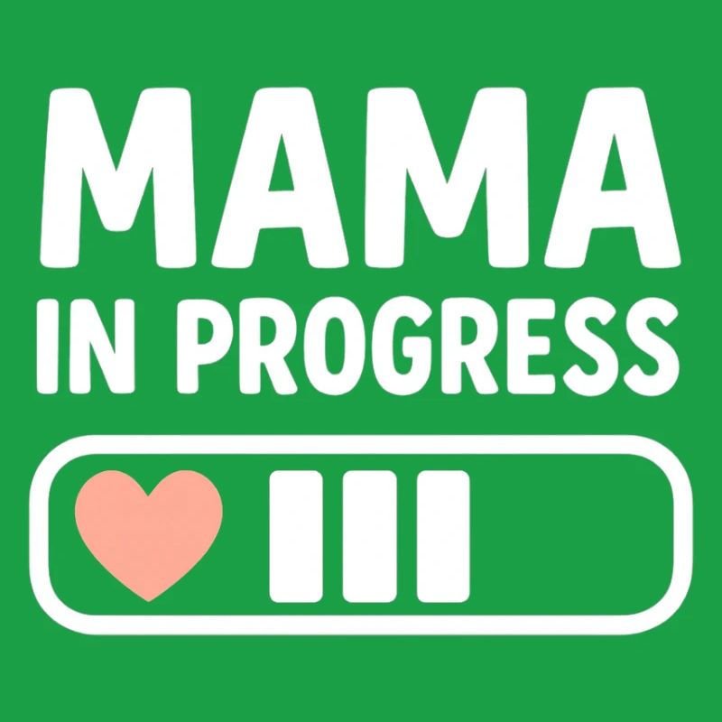 Mama in Progress