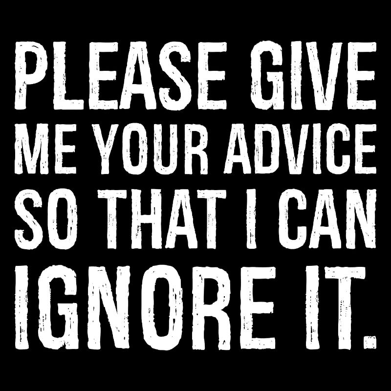 please give me your advice so that I can Ignore