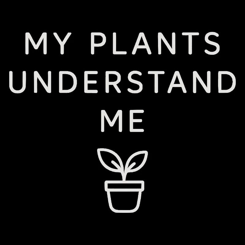 My plants understand me