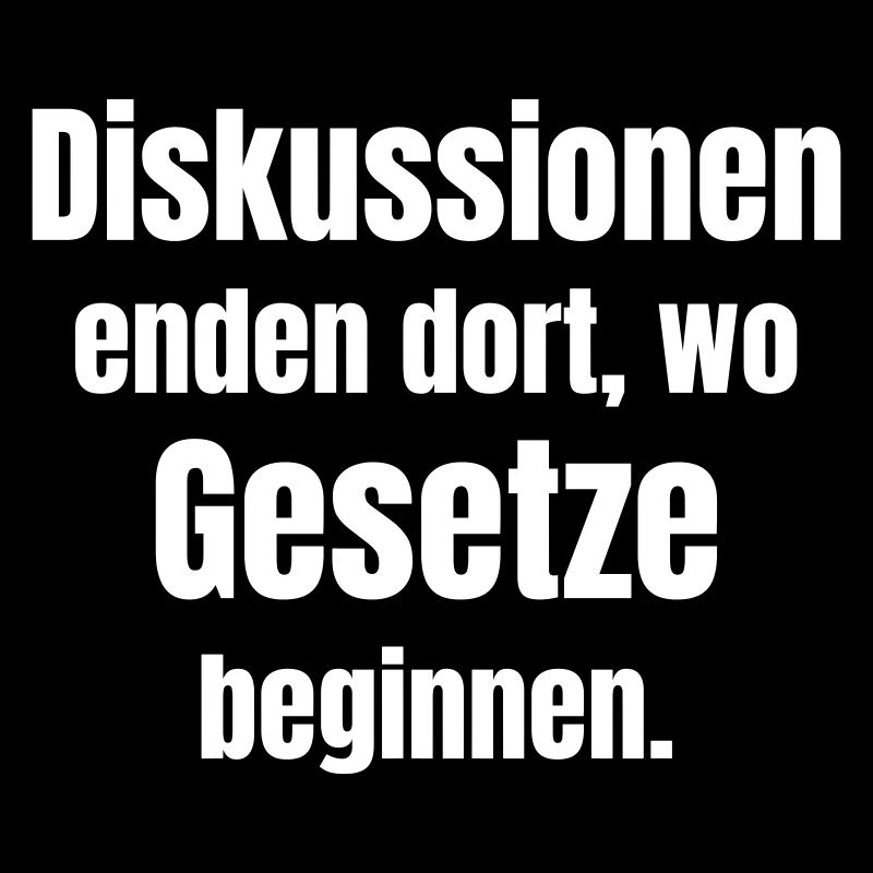 Diskussionen enden dort, wo Gesetze beginnen.