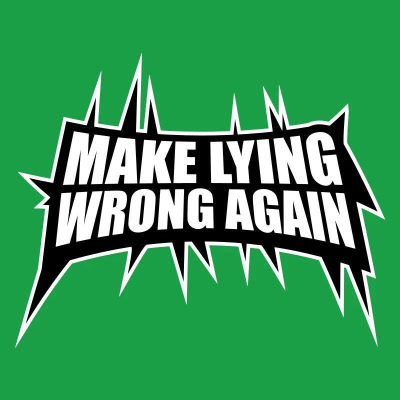 Make Lying Wrong Again Political Statement Shirt