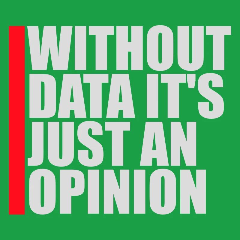 Without Data It's Just An Opinion Statistik Nerd