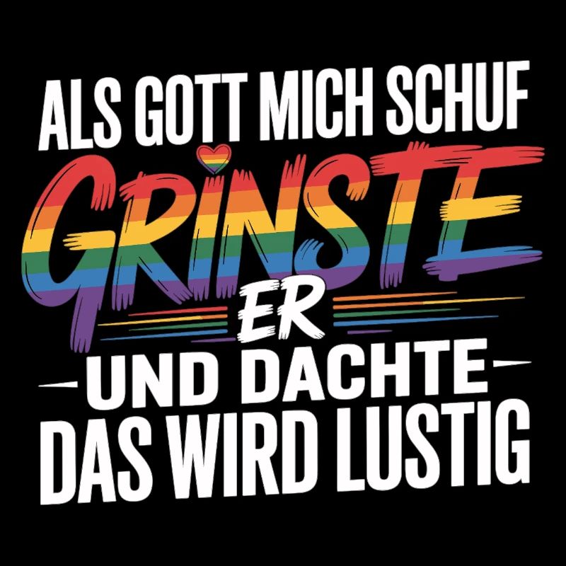 Als Gott mich schuf grinste er – Pride Humor