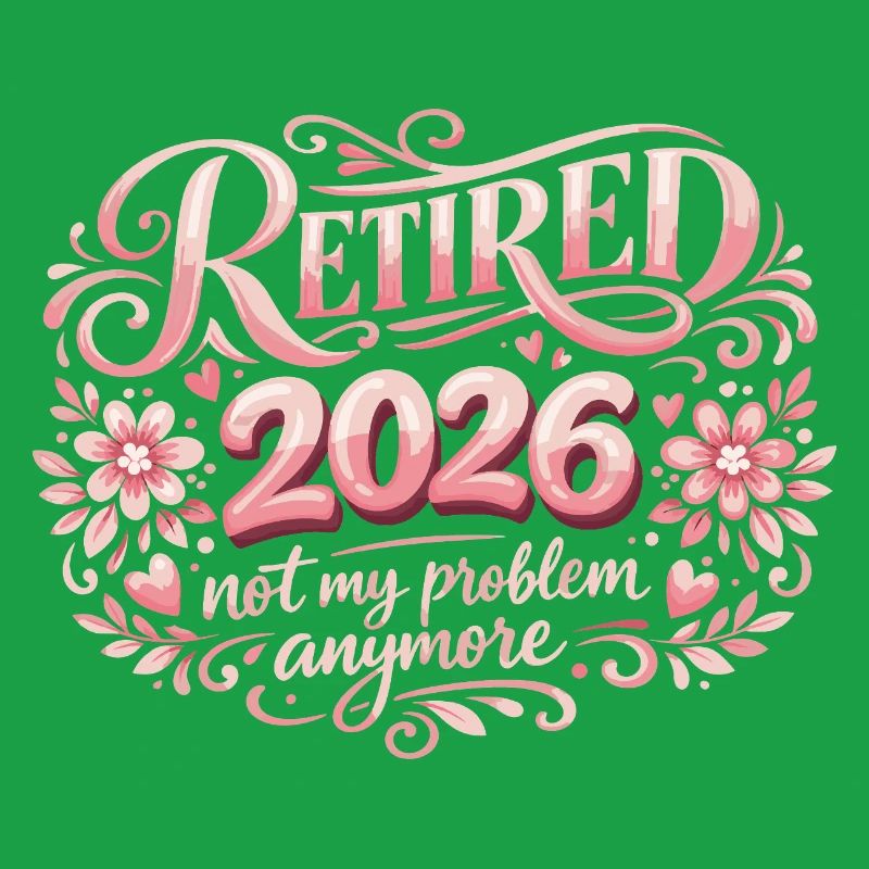 Retirement 2026 Plus My Problem Humor
