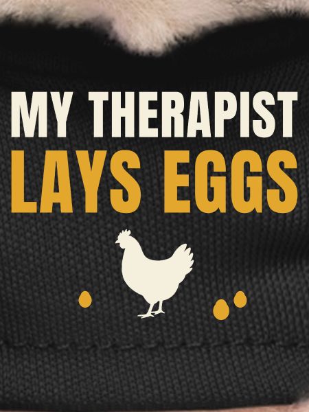 My Therapist Lays Eggs Chicken