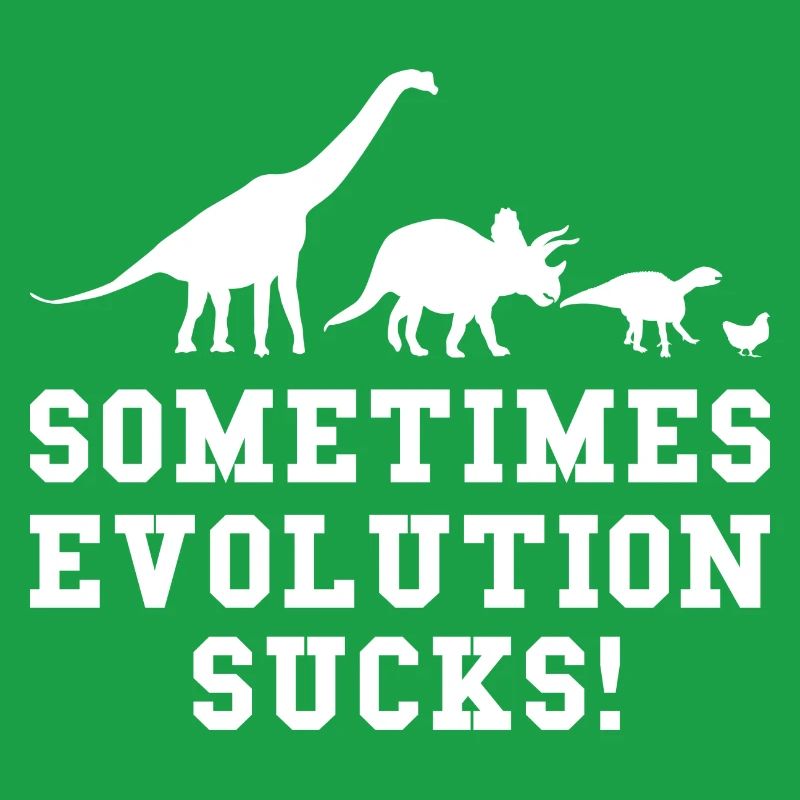 Sometimes Evolution Sucks Dino funny saying