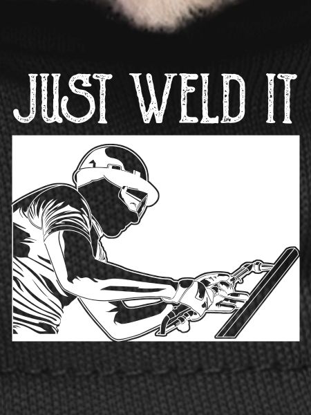 Just Weld It