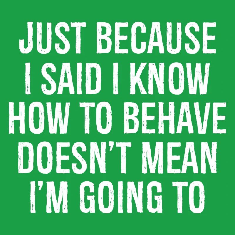 juste parce que j’ai dit que je savais comment me comporter