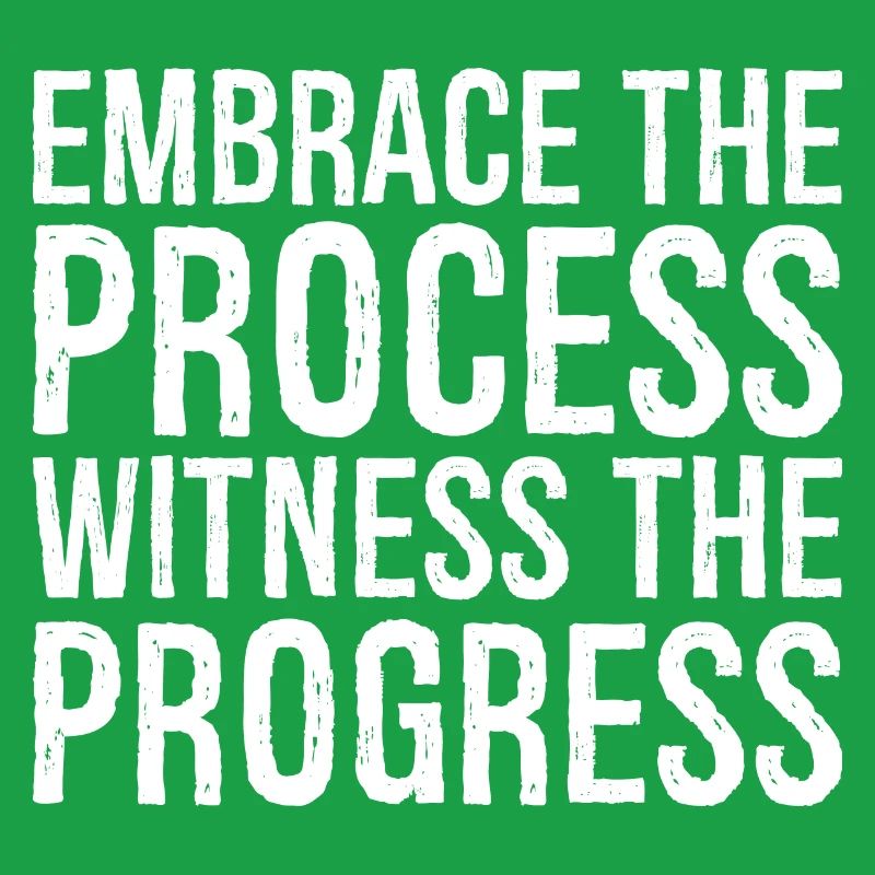 Embrassez le processus, observez les progrès