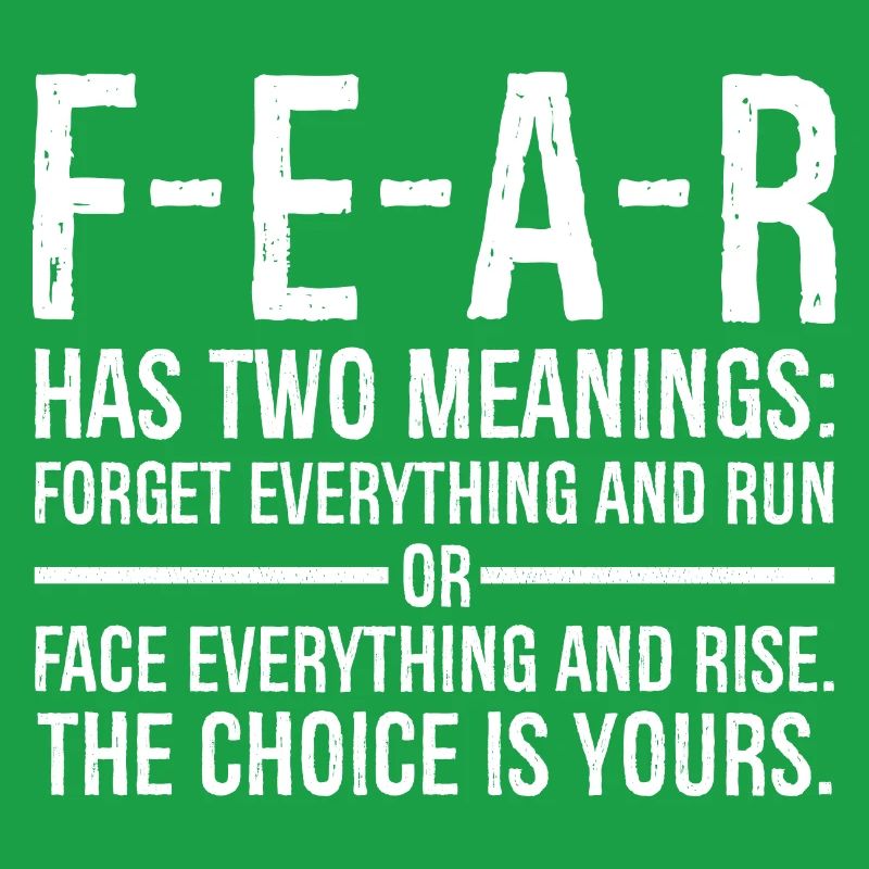 fear has two meanings forget everything and run