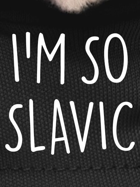 I'M SO SLAVIC Slawisch