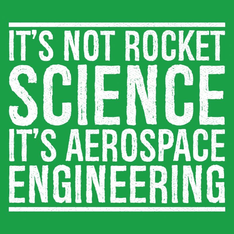 it's not rocket science it s aerospace engineering
