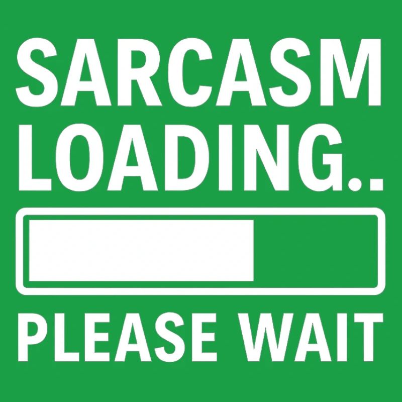 Sarkasmus Loading... Bitte warten – Lustiges Design
