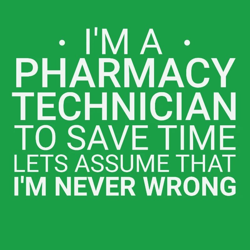 Pharmacy technician Never Wrong