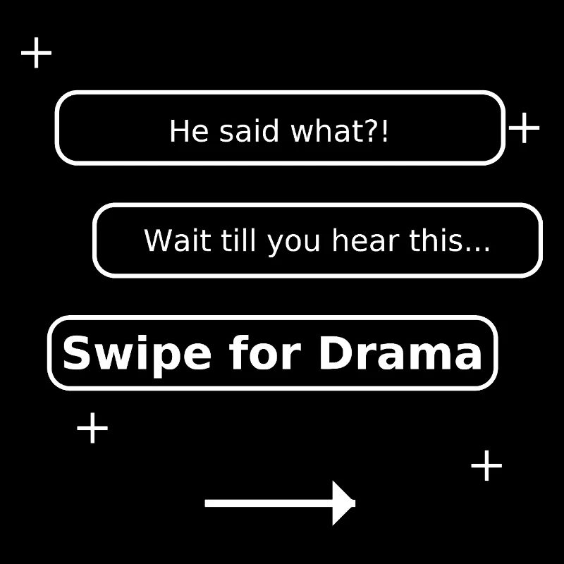 Swipe for Drama