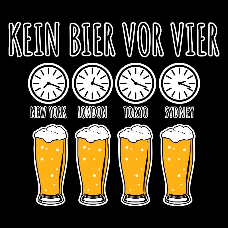 Kein Bier vor vier! Aber irgendwo ist es vier!