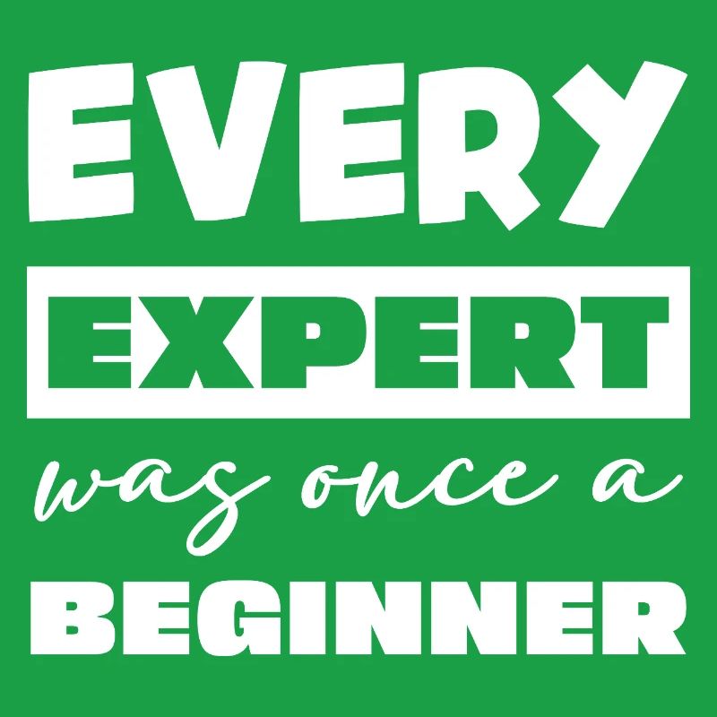 Jeder Experte war einst Anfänger