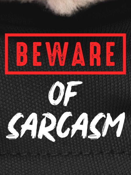 Beware of sarcasm