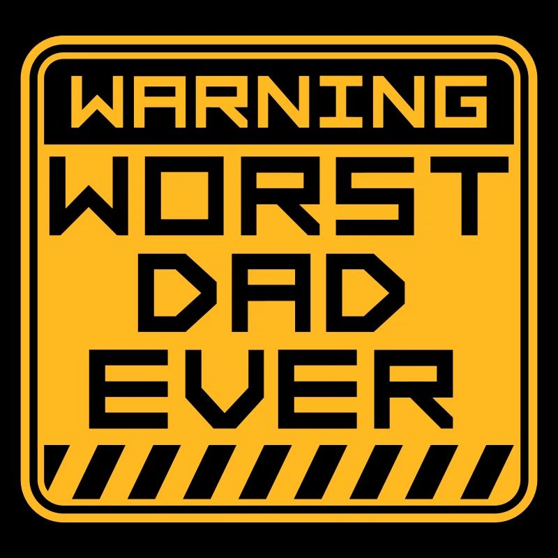 Worst Dad Ever Funny Sarcastic Father's Day Dad