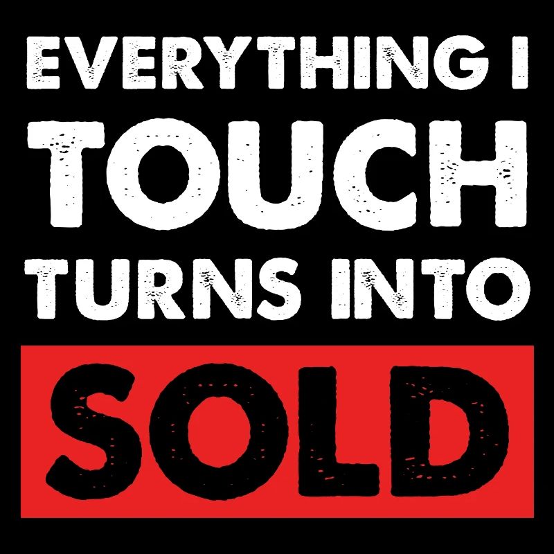 Everything I touch sells