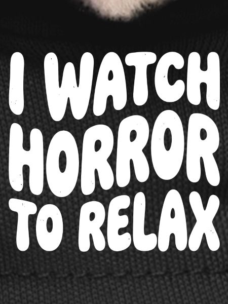 Horror to relax