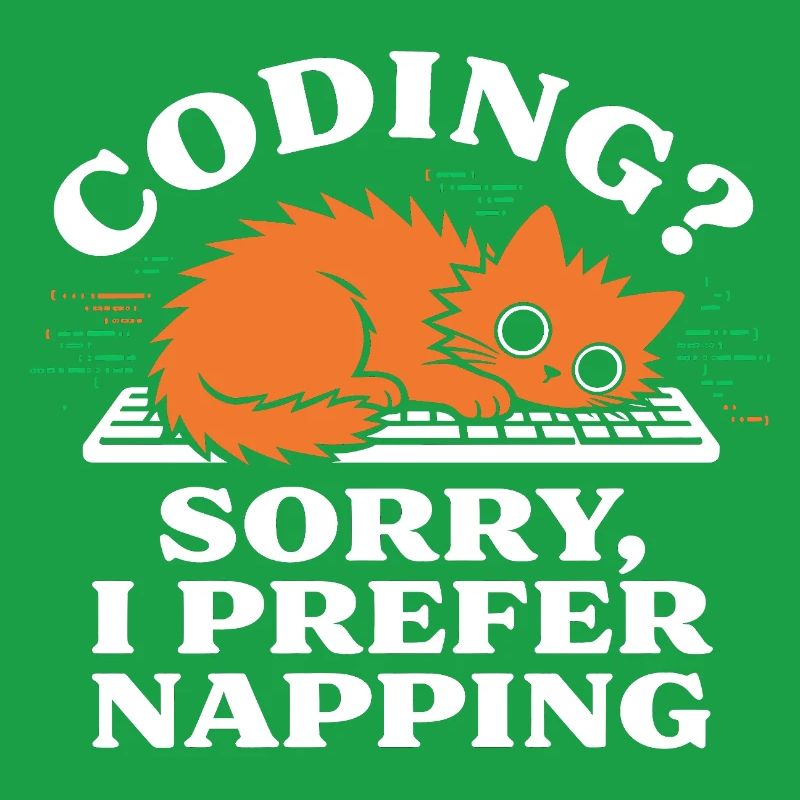 Coding? Sorry, I Prefer Napping Funny Cat