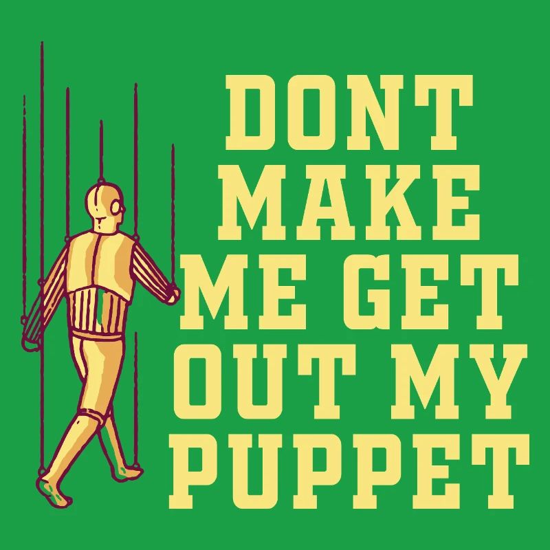 Ne me force pas à sortir ma marionnette