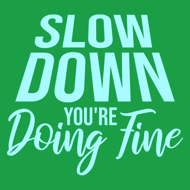 Slow Down You're Doing Fine Motivation Saying Logo