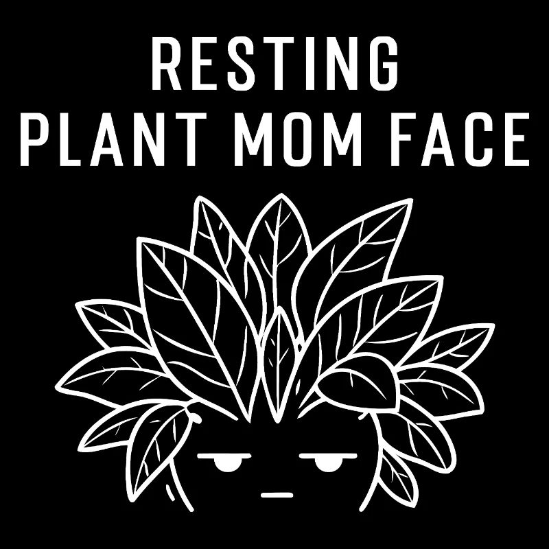 Resting Plant Mom Face