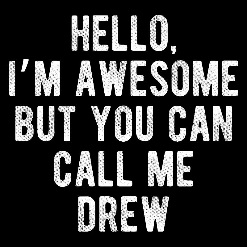 Hello I’m Awesome Call Me Drew Funny Quote
