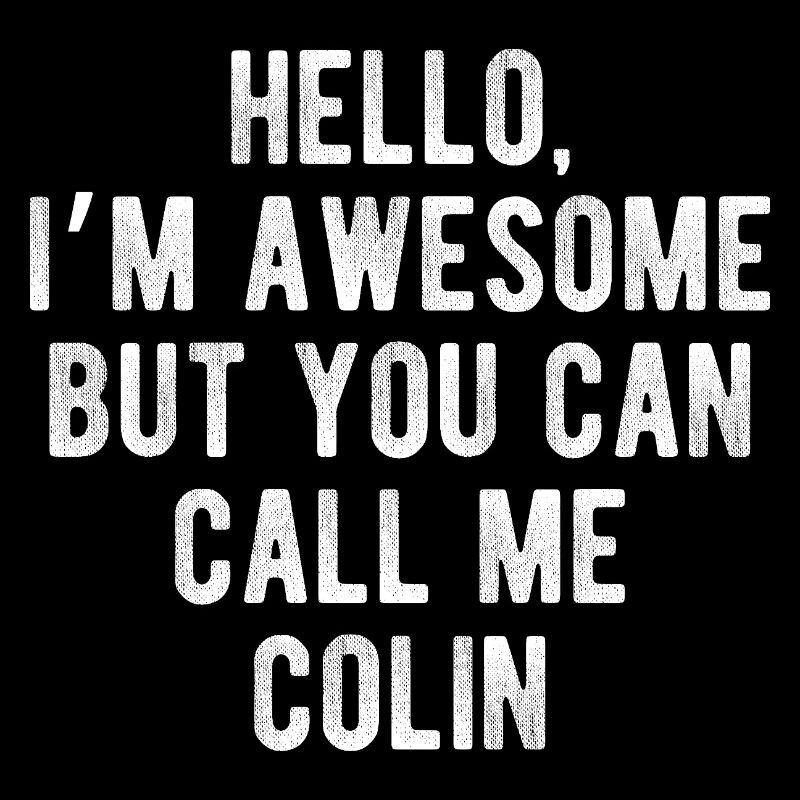 Hello I’m Awesome Call Me Colin Funny Quote