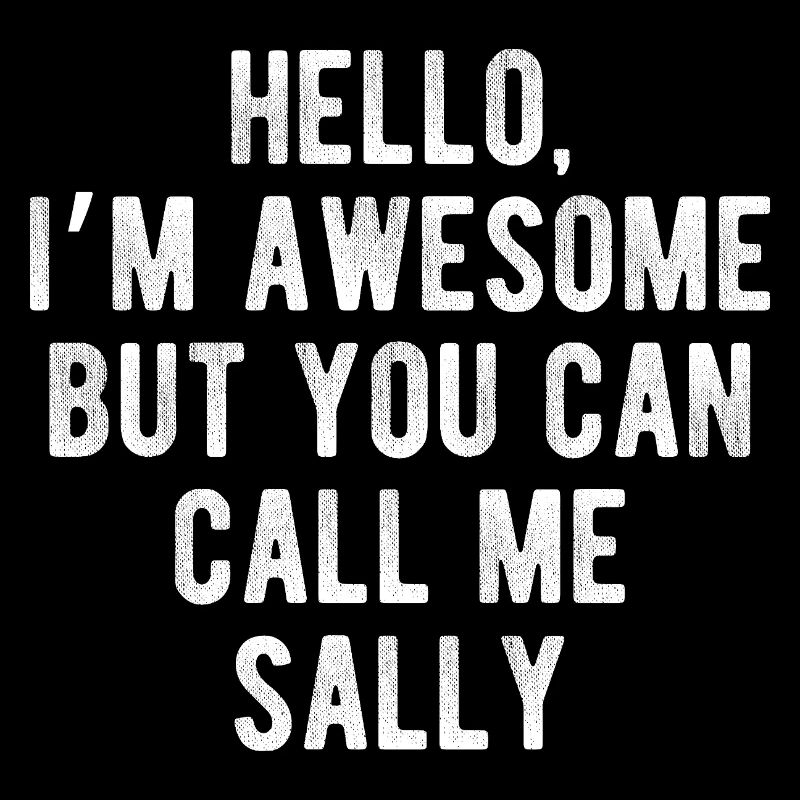Hello I’m Awesome Call Me Sally Funny Quote