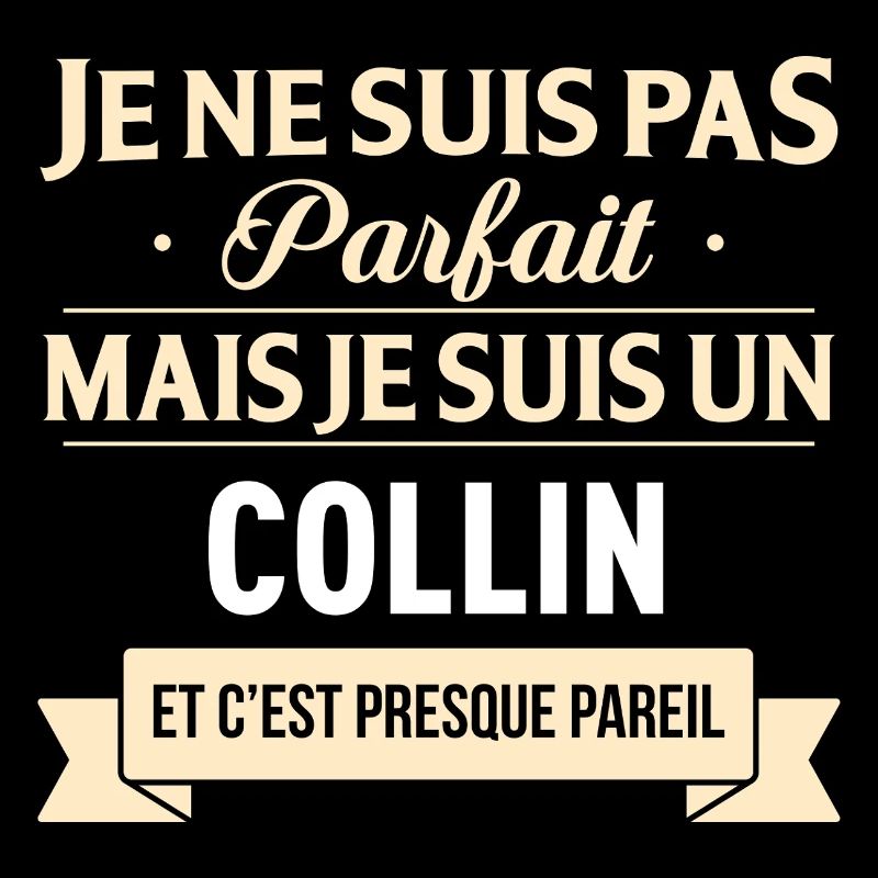 Je Ne Suis Pas Parfait Mais Je Suis Un Collin E...