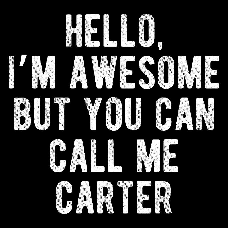 Hello I’m Awesome Call Me Carter Funny Quote