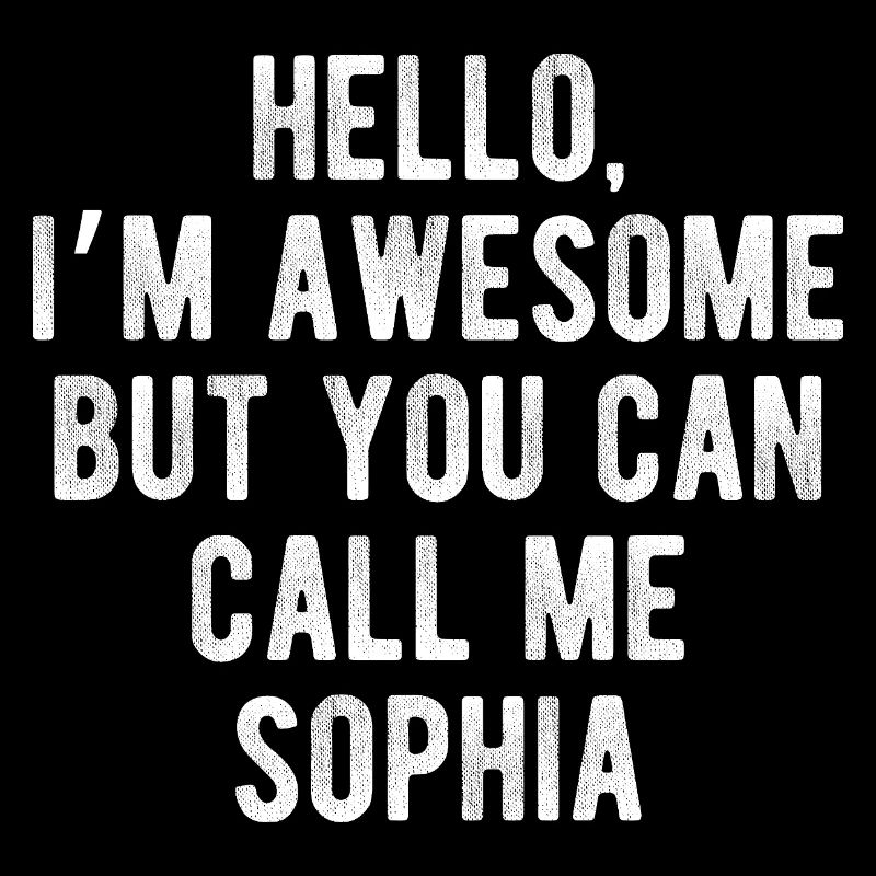 Hello I’m Awesome Call Me Sophia Funny Quote