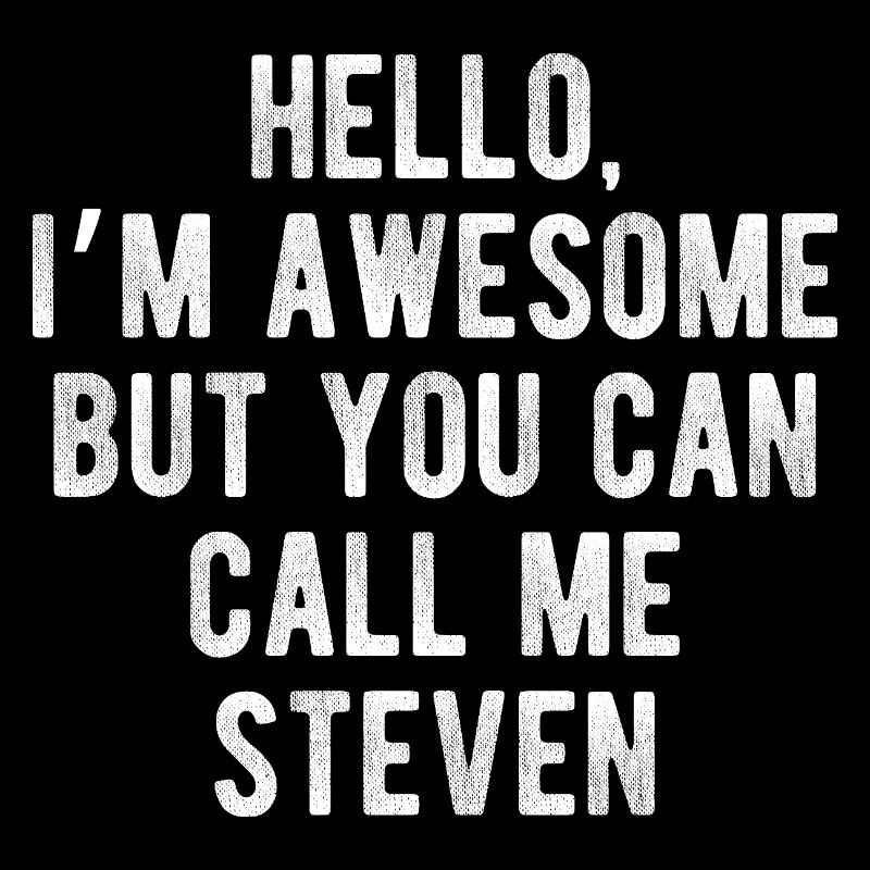 Hello I’m Awesome Call Me Steven Funny Quote