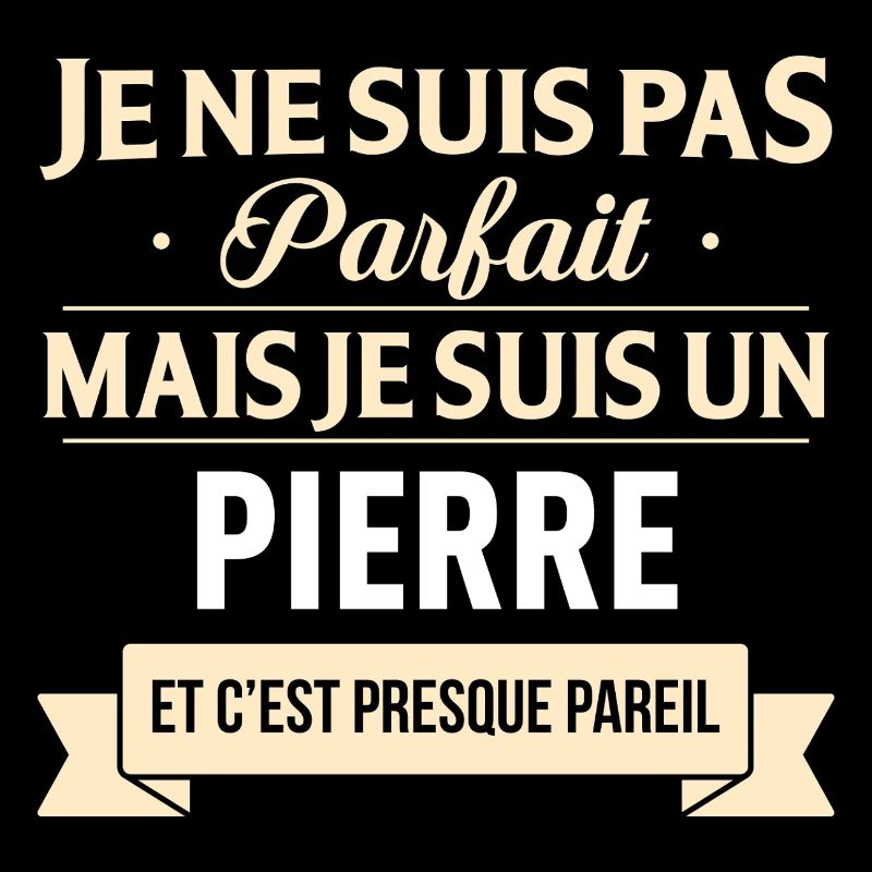 Je Ne Suis Pas Parfait Mais Je Suis Un Pierre E...