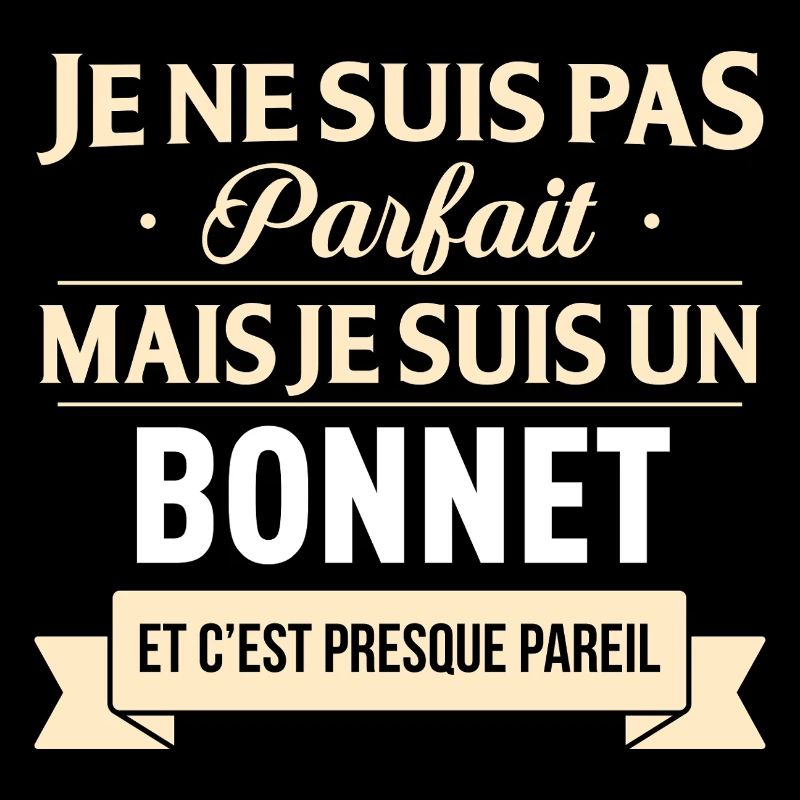 Je Ne Suis Pas Parfait Mais Je Suis Un Bonnet E...