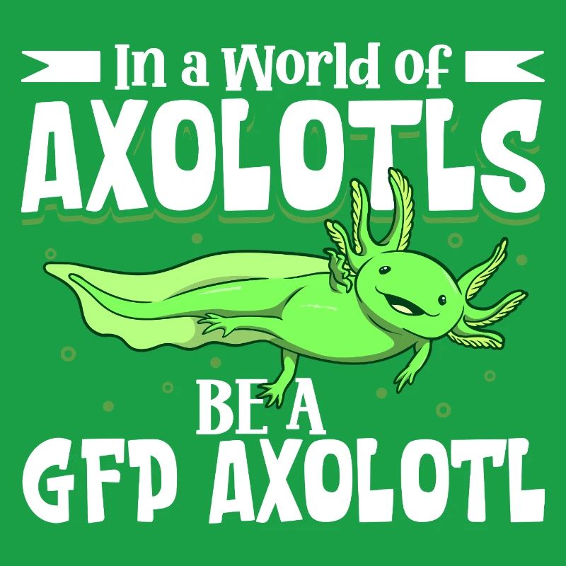 Be a GFP Axolotl