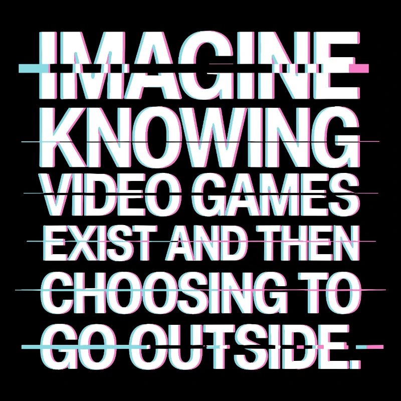Imagine Video Games Exist PC Gamer Gaming Zocker
