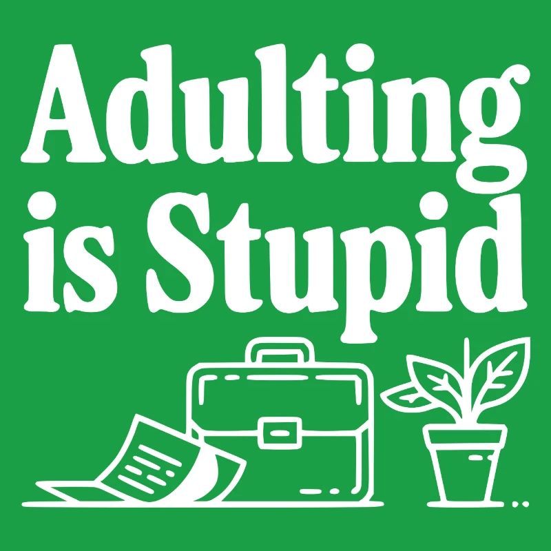 Être adulte, c’est stupide