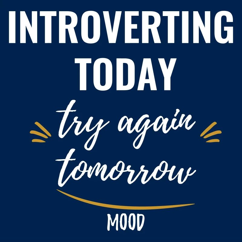 Introverting Today, Try Again Tomorrow
