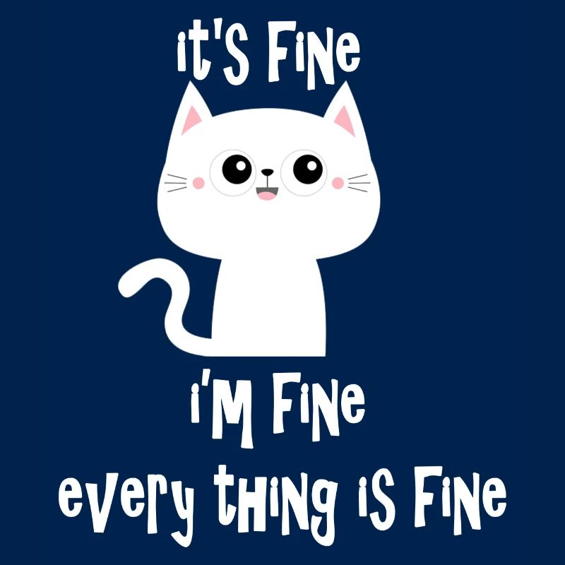 It's Fine I'm Fine Every Thing is Fine Cat V2
