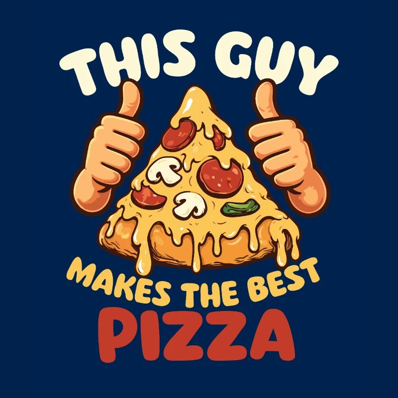 This Guy Makes The Best Pizza Funny Quote