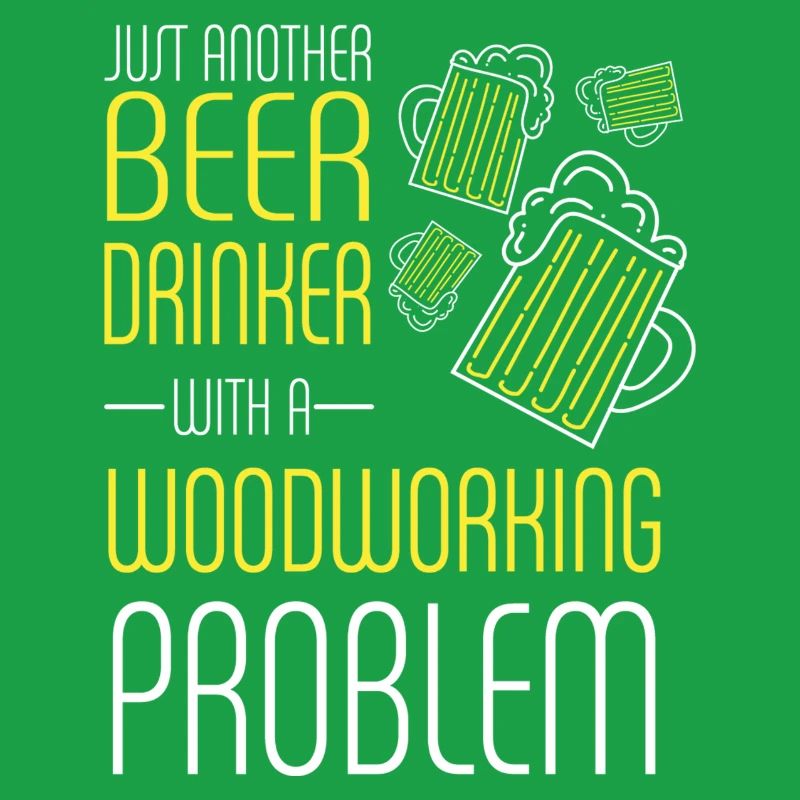 Beer Drinker With Woodworking Problem