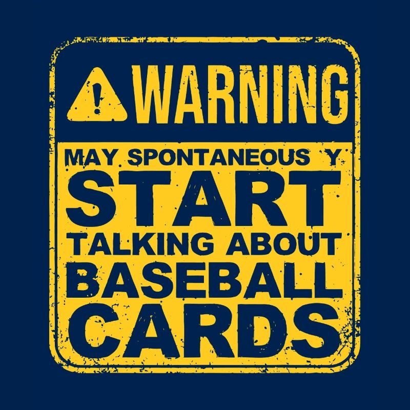 Spontaneous Baseball Cards Warning