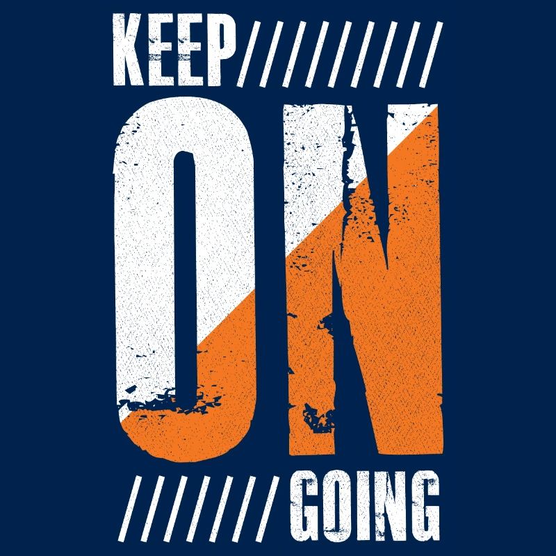 keep on going