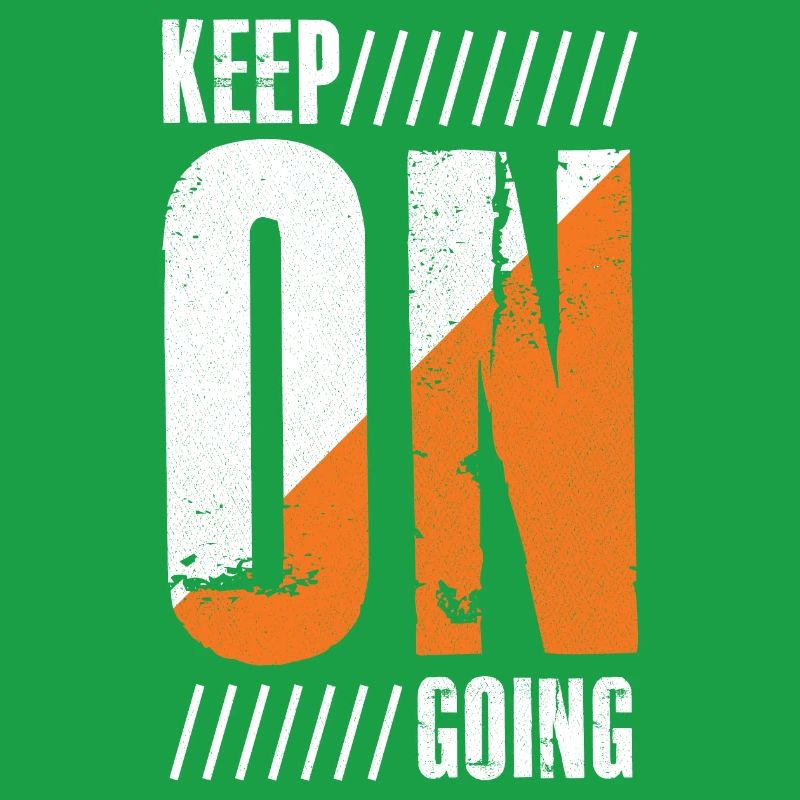 keep on going