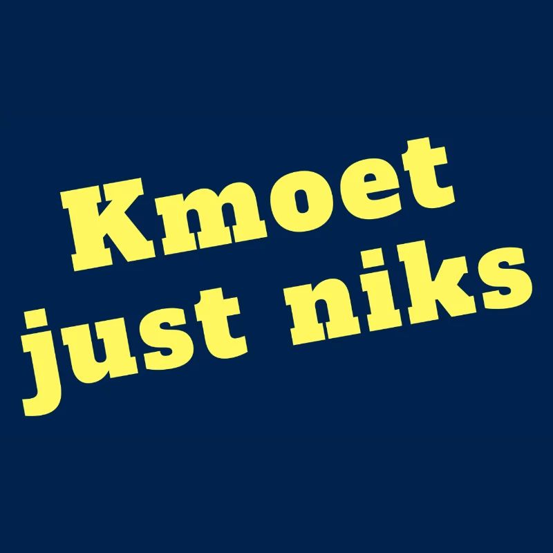 Kmoet just nothing, Antwerp dialect Shirts